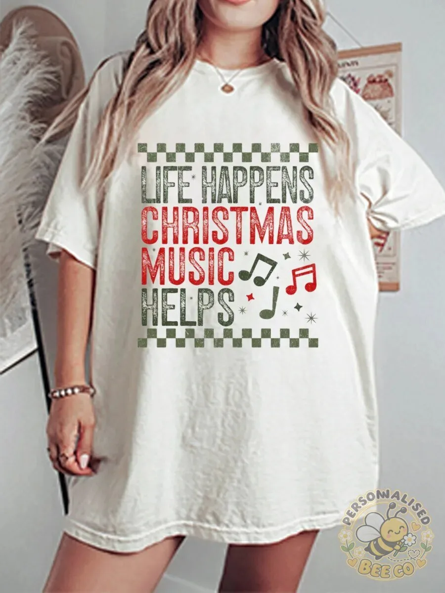 Life Happens Christmas Music Helps Holiday Graphic T-Shirt